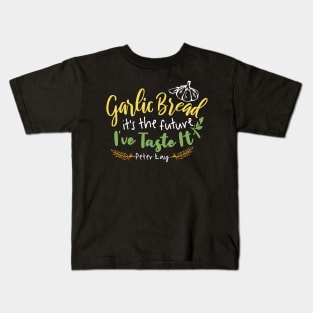 Garlic Bread is the future Quote Design Kids T-Shirt